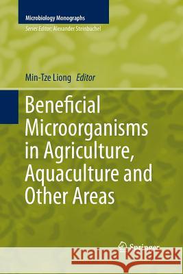 Beneficial Microorganisms in Agriculture, Aquaculture and Other Areas Min-Tze Liong   9783319794563 Springer International Publishing AG