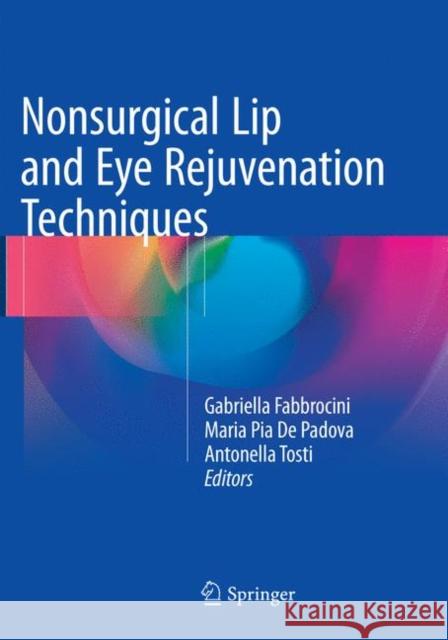 Nonsurgical Lip and Eye Rejuvenation Techniques  9783319794631 Springer