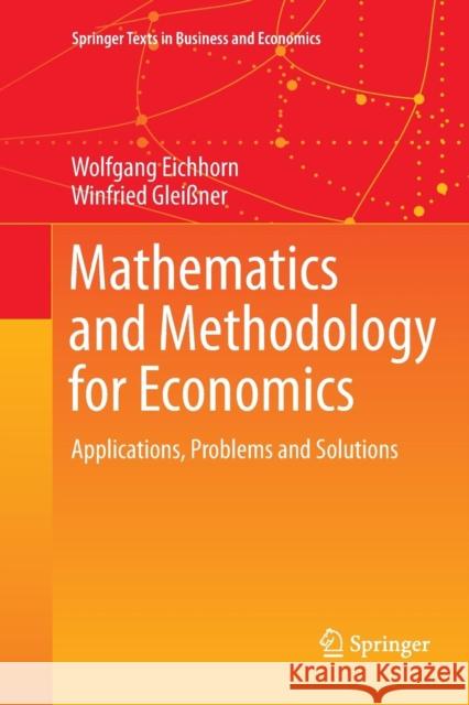 Mathematics and Methodology for Economics: Applications, Problems and Solutions Eichhorn, Wolfgang 9783319794723