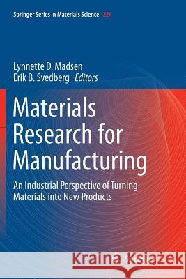 Materials Research for Manufacturing: An Industrial Perspective of Turning Materials Into New Products Madsen, Lynnette D. 9783319794815 Springer
