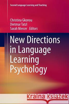 New Directions in Language Learning Psychology Christina Gkonou Dietmar Tatzl Sarah Mercer 9783319794914 Springer International Publishing AG