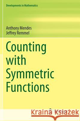 Counting with Symmetric Functions Jeffrey Remmel Anthony Mendes  9783319795102 Springer International Publishing AG