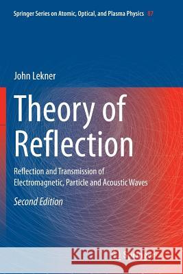 Theory of Reflection: Reflection and Transmission of Electromagnetic, Particle and Acoustic Waves Lekner, John 9783319795126 Springer