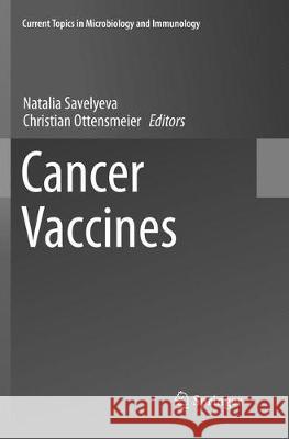 Cancer Vaccines Natalia Savelyeva Christian Ottensmeier 9783319795522 Springer
