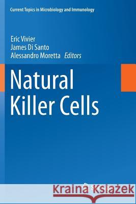 Natural Killer Cells Eric Vivier James Di Santo Alessandro Moretta 9783319795546 Springer International Publishing AG