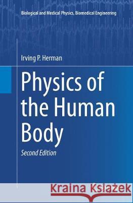 Physics of the Human Body Irving P. Herman 9783319795560 Springer