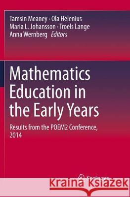 Mathematics Education in the Early Years: Results from the Poem2 Conference, 2014 Meaney, Tamsin 9783319795577 Springer