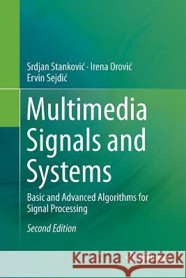 Multimedia Signals and Systems: Basic and Advanced Algorithms for Signal Processing Stankovic, Srdjan 9783319795614