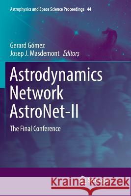 Astrodynamics Network Astronet-II: The Final Conference Gómez, Gerard 9783319795645 Springer