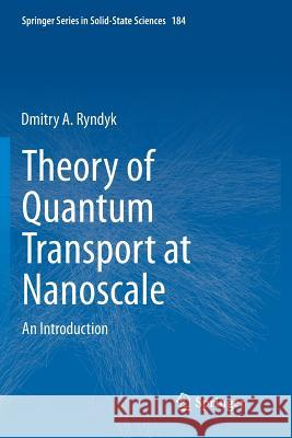 Theory of Quantum Transport at Nanoscale: An Introduction Ryndyk, Dmitry 9783319795775 Springer International Publishing AG