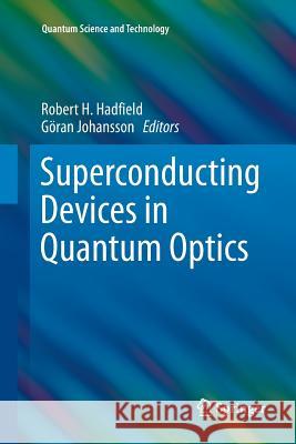 Superconducting Devices in Quantum Optics Robert Hadfield Goran Johansson 9783319795782 Springer