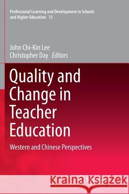 Quality and Change in Teacher Education: Western and Chinese Perspectives Lee, John Chi-Kin 9783319795843 Springer