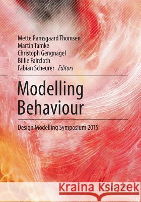 Modelling Behaviour: Design Modelling Symposium 2015 Thomsen, Mette Ramsgaard 9783319795898 Springer