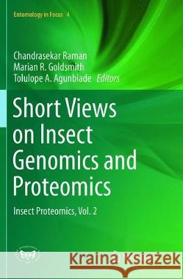 Short Views on Insect Genomics and Proteomics: Insect Proteomics, Vol.2 Raman, Chandrasekar 9783319795966 Springer International Publishing AG