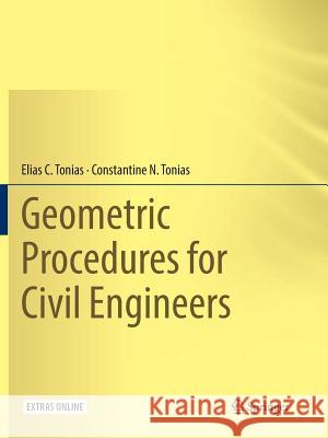 Geometric Procedures for Civil Engineers Elias C. Tonias Constantine N. Tonias 9783319795997 Springer