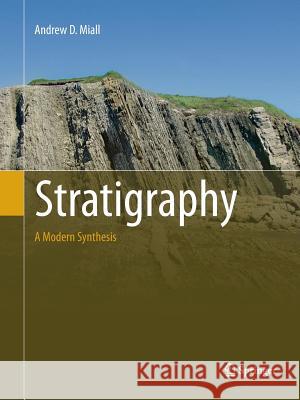 Stratigraphy: A Modern Synthesis Andrew D. Miall 9783319796017 Springer