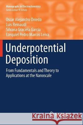 Underpotential Deposition: From Fundamentals and Theory to Applications at the Nanoscale Oviedo, Oscar Alejandro 9783319796192 Springer International Publishing AG