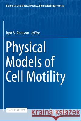 Physical Models of Cell Motility Igor S. Aranson   9783319796291