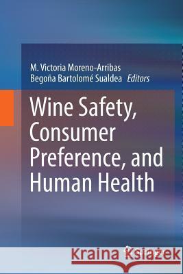 Wine Safety, Consumer Preference, and Human Health M. Victoria Moreno-Arribas Begona Bartolom 9783319796383 Springer
