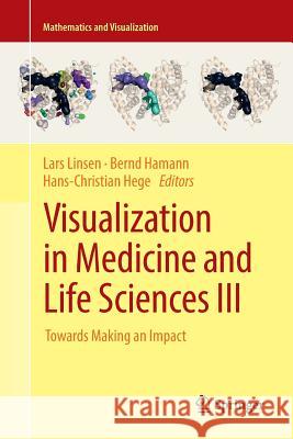 Visualization in Medicine and Life Sciences III: Towards Making an Impact Linsen, Lars 9783319796406