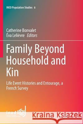 Family Beyond Household and Kin: Life Event Histories and Entourage, a French Survey Bonvalet, Catherine 9783319796581