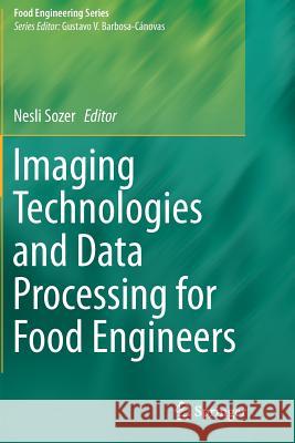 Imaging Technologies and Data Processing for Food Engineers Nesli Sozer 9783319796680 Springer
