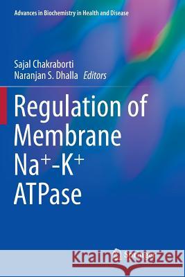 Regulation of Membrane Na+-K+ Atpase Chakraborti, Sajal 9783319796727 Springer International Publishing AG