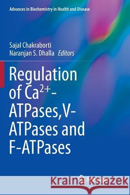 Regulation of Ca2+-Atpases, V-Atpases and F-Atpases Chakraborti, Sajal 9783319796772