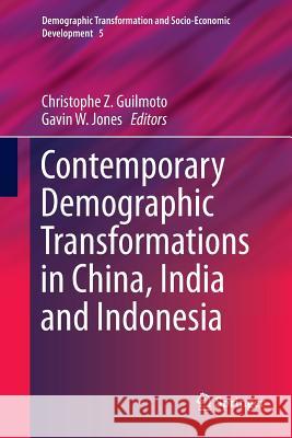 Contemporary Demographic Transformations in China, India and Indonesia Christophe Z. Guilmoto Gavin W. Jones  9783319796789 Springer International Publishing AG