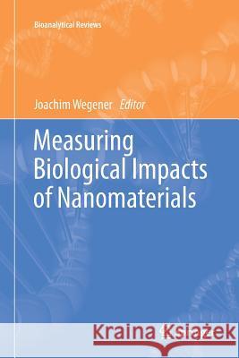 Measuring Biological Impacts of Nanomaterials Joachim Wegener 9783319796833