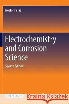 Electrochemistry and Corrosion Science Nestor Perez 9783319796871 Springer