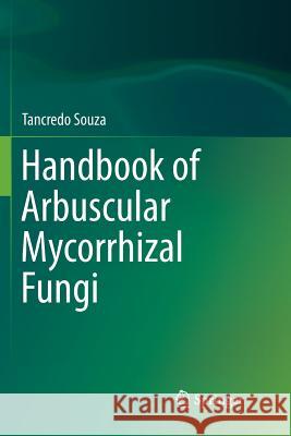 Handbook of Arbuscular Mycorrhizal Fungi Tancredo Souza   9783319796888 Springer International Publishing AG