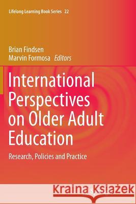 International Perspectives on Older Adult Education: Research, Policies and Practice Findsen, Brian 9783319797038 Springer