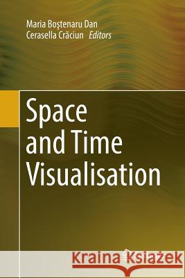 Space and Time Visualisation Maria Boştenar Cerasella Crăciun 9783319797045 Springer