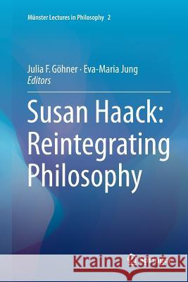 Susan Haack: Reintegrating Philosophy Julia F. Gohner Eva-Maria Jung 9783319797106 Springer