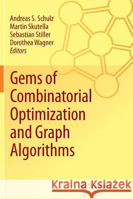 Gems of Combinatorial Optimization and Graph Algorithms Andreas S. Schulz Martin Skutella Sebastian Stiller 9783319797113