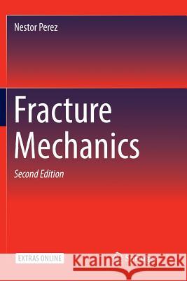 Fracture Mechanics Nestor Perez   9783319797182