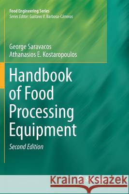 Handbook of Food Processing Equipment George Saravacos Athanasios E. Kostaropoulos 9783319797205 Springer
