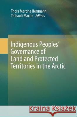 Indigenous Peoples' Governance of Land and Protected Territories in the Arctic  9783319797236 Springer