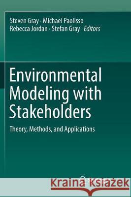 Environmental Modeling with Stakeholders: Theory, Methods, and Applications Gray, Steven 9783319797267 Springer