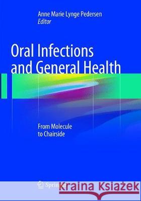 Oral Infections and General Health: From Molecule to Chairside Lynge Pedersen, Anne Marie 9783319797328 Springer International Publishing AG