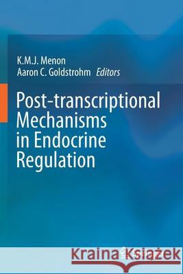 Post-Transcriptional Mechanisms in Endocrine Regulation Menon Phd, K. M. J. 9783319797380 Springer