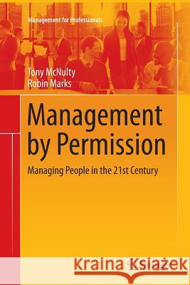 Management by Permission: Managing People in the 21st Century McNulty, Tony 9783319797588 Springer