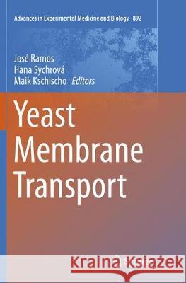 Yeast Membrane Transport Jose Ramos Hana Sychrova Maik Kschischo 9783319797649 Springer