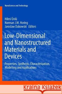 Low-Dimensional and Nanostructured Materials and Devices: Properties, Synthesis, Characterization, Modelling and Applications Ünlü, Hilmi 9783319797748 Springer International Publishing AG