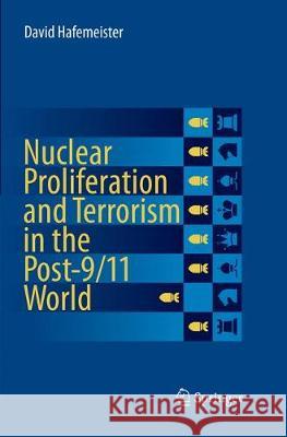 Nuclear Proliferation and Terrorism in the Post-9/11 World David Hafemeister 9783319797793 Springer