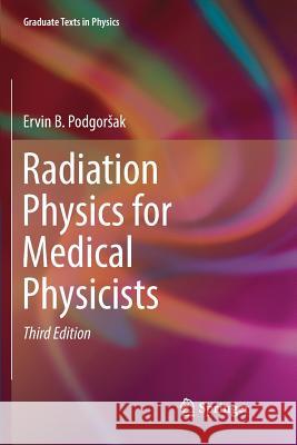 Radiation Physics for Medical Physicists Ervin B. Podgorsak 9783319797816 Springer
