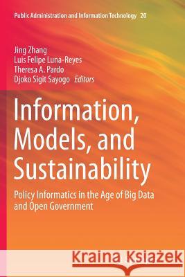 Information, Models, and Sustainability: Policy Informatics in the Age of Big Data and Open Government Zhang, Jing 9783319797908 Springer