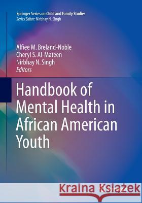 Handbook of Mental Health in African American Youth Alfiee M. Breland-Noble Cheryl S. Al-Mateen Nirbhay N. Singh 9783319798035