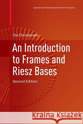 An Introduction to Frames and Riesz Bases Ole Christensen 9783319798141 Birkhauser